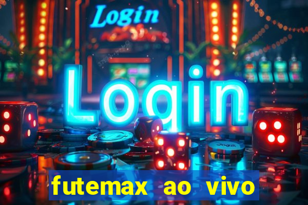 futemax ao vivo futebol ao vivo hoje